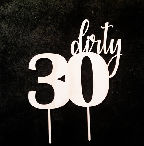 Dirty 30 Cake Topper - Laser Cut Crafts